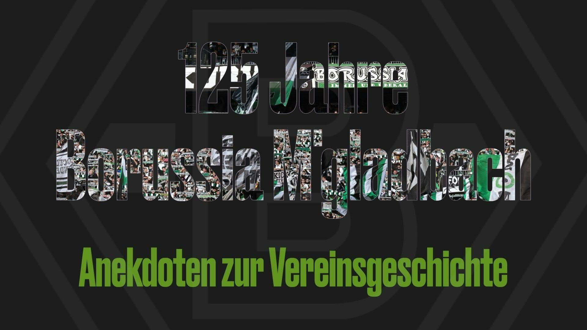 125 Jahre Borussia Mönchengladbach: Anekdoten zur Vereinsgeschichte
