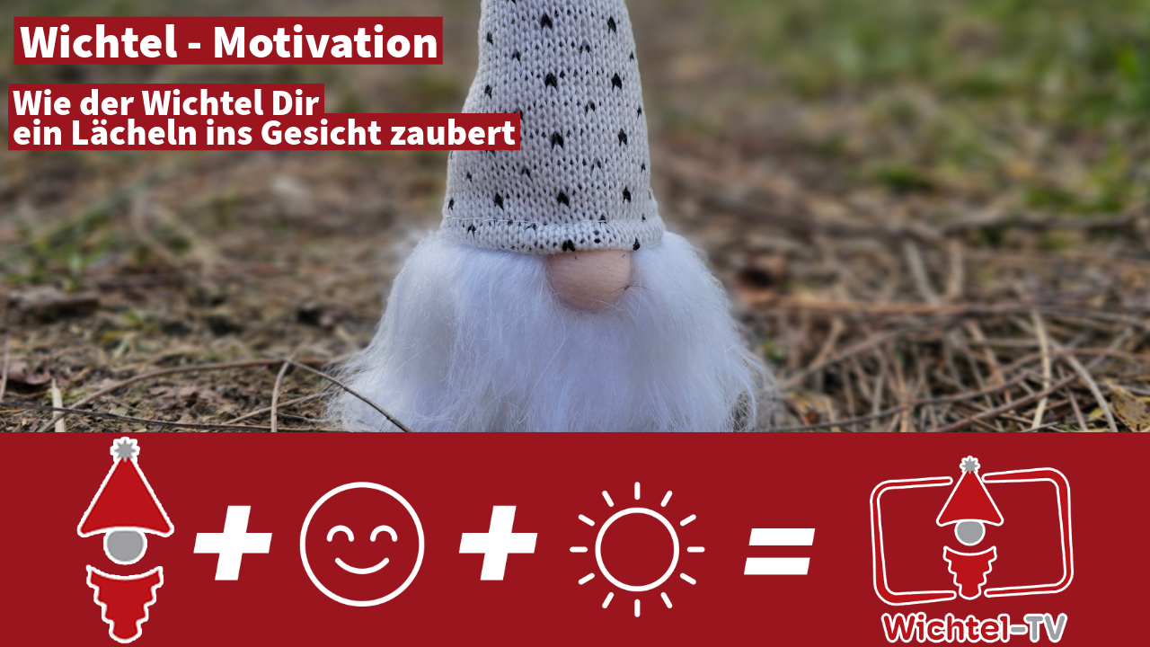 Wichtel Motivation: So the Wichtel conjures a smile on our face in the morning
