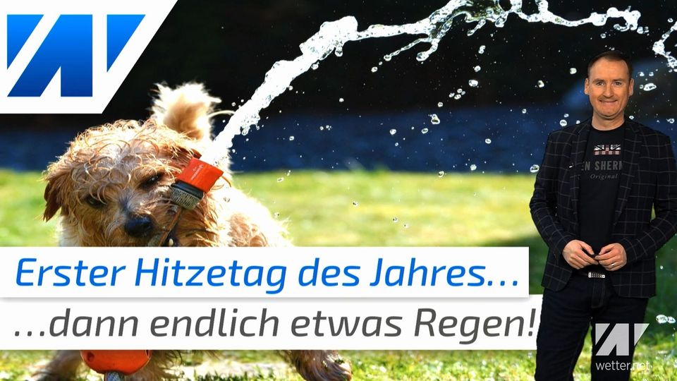 Endlich mal Regen! Zuvor gibt´s den ersten Hitzetag des Jahres 2020